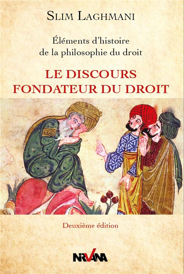 LE DISCOURS FONDATEUR DU DROIT - ELEMENTS D'HISTOIRE DE LA PHILOSOPHIE DU DROIT