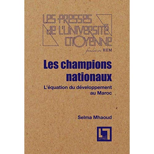 LES CHAMPIONS NATIONAUX, L'EQUATION DU DEVELOPPEMENT AU MAROC