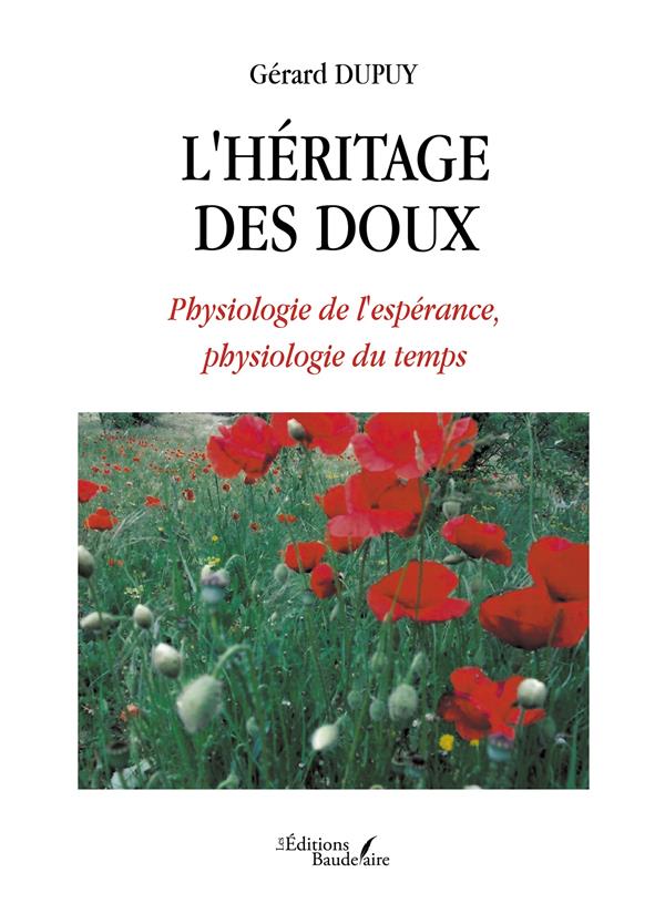 L'HERITAGE DES DOUX - PHYSIOLOGIE DE L'ESPERANCE, PHYSIOLOGIE DU TEMPS