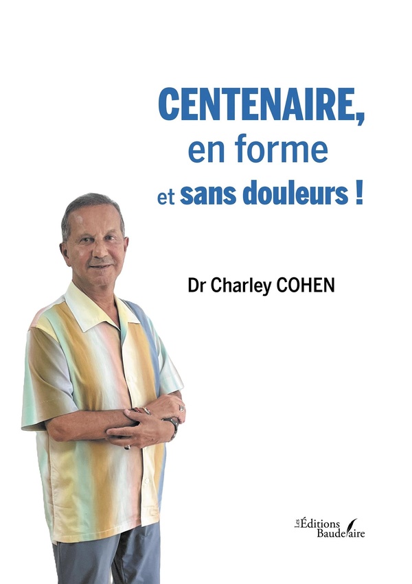 CENTENAIRE, EN FORME ET SANS DOULEURS !