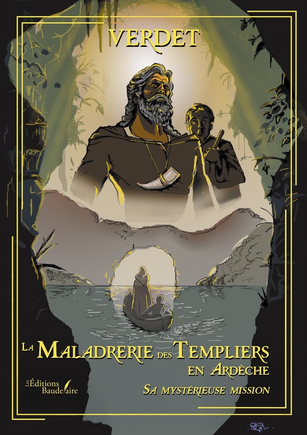 LA MALADRERIE DES TEMPLIERS EN ARDECHE - SA MYSTERIEUSE MISSION