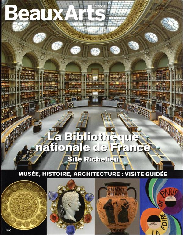 LA BIBLIOTHEQUE NATIONALE DE FRANCE  SITE RICHELIEU - MUSEE, HISTOIRE, ARCHITECTURE : VISITE GUIDEE
