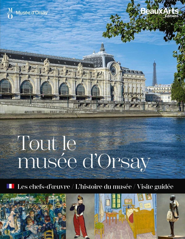 TOUT LE MUSEE D'ORSAY - LES CHEFS-D'OEUVRE / L'HISTOIRE DU MUSEE / VISITE GUIDEE