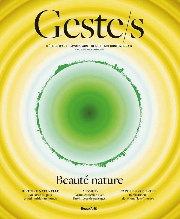 GESTE/S N 17 : BEAUTE NATURE - VOL17 - METIERS D'ART SAVOIR-FAIRE DESIGN ART CONTEMPORAIN