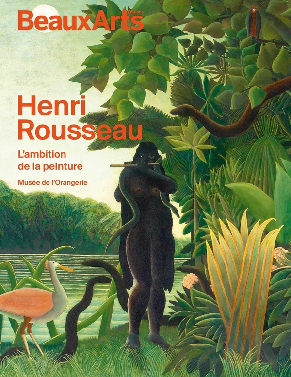 HENRI ROUSSEAU, L'AMBITION DE LA PEINTURE - AU MUSEE DE L'ORANGERIE