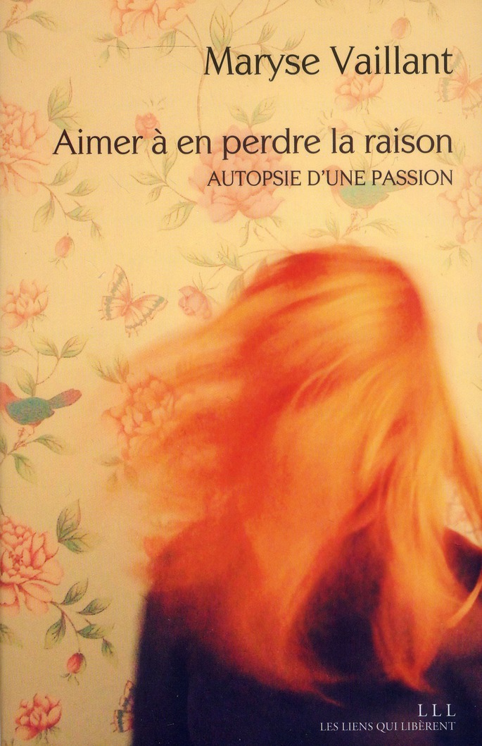AIMER A EN PERDRE LA RAISON - AUTOPSIE D'UNE PASSION