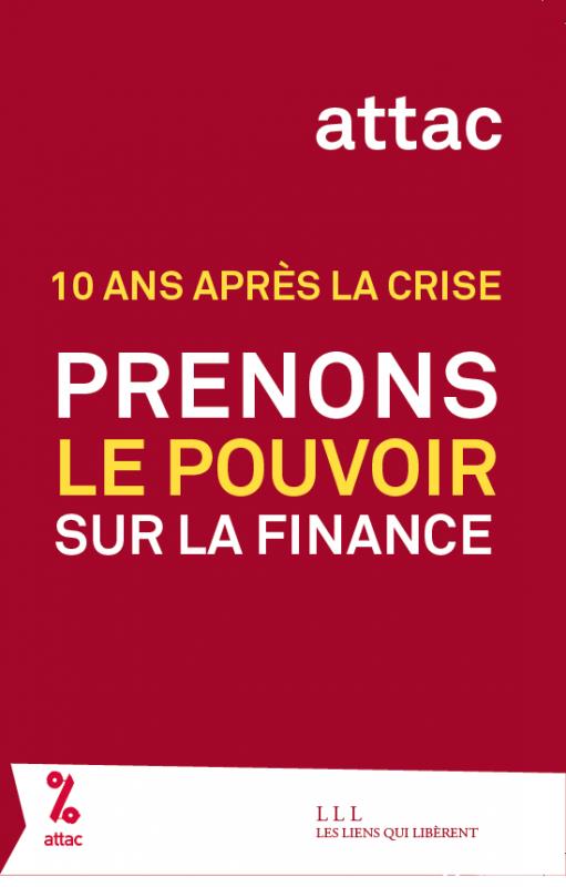 PRENONS LE CONTROLE DE LA FINANCE - 10 ANS APRES LA CRISE