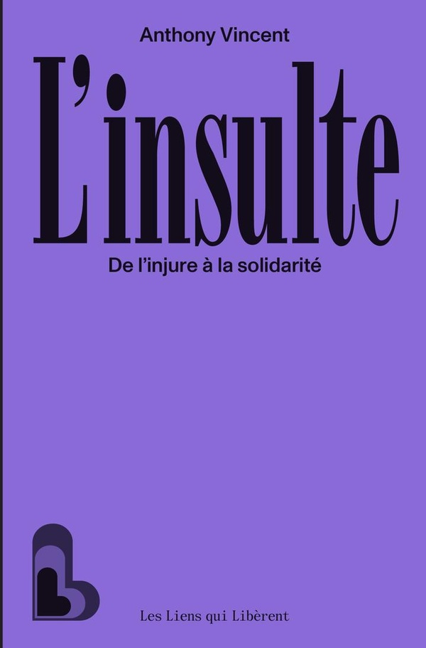 L'INSULTE : DE L'INJURE A LA SOLIDARITE