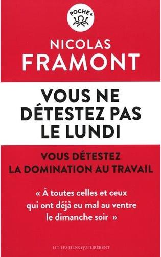 VOUS NE DETESTEZ PAS LE LUNDI - VOUS DETESTEZ LA DOMINATION AU TRAVAIL