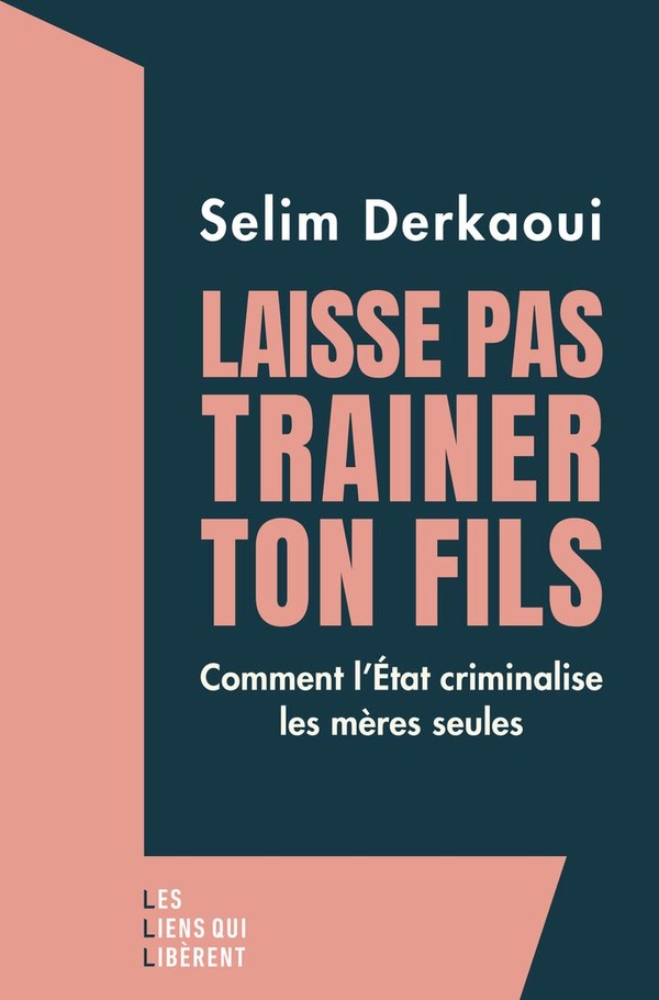 LAISSE PAS TRAINER TON FILS - LES LUTTES DES MERES SEULES ET DE LEURS ENFANTS