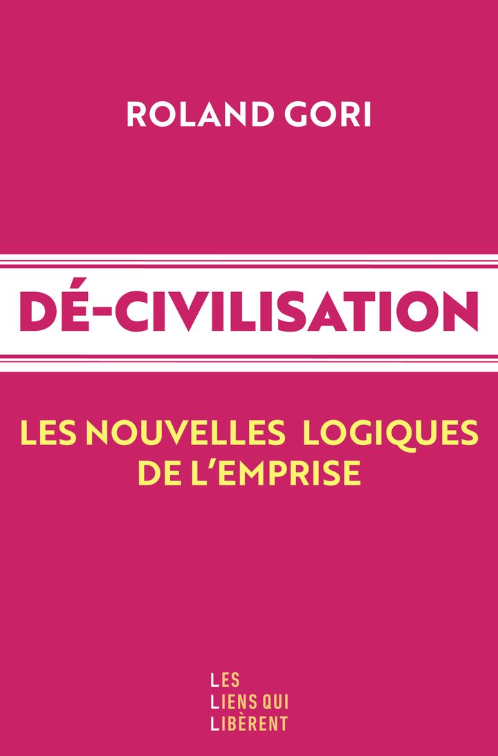 DECIVILISATION - LES NOUVELLES LOGIQUES DE L'EMPRISE