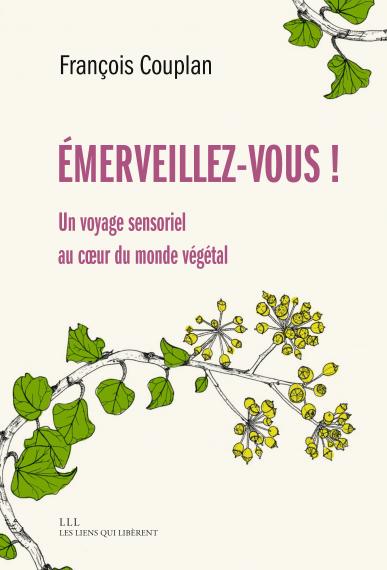 couverture du livre EMERVEILLEZ-VOUS ! - UN VOYAGE SENSORIEL AU COEUR DU MONDE VEGETAL