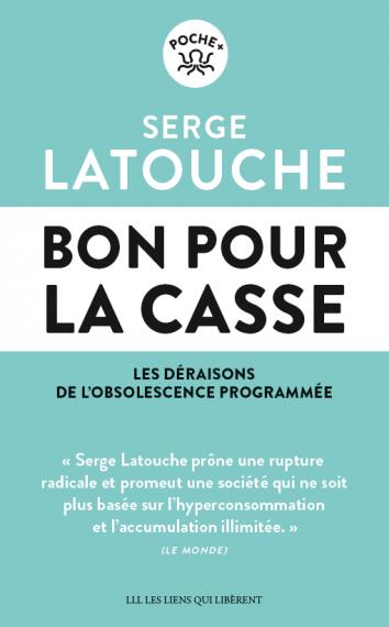 BON POUR LA CASSE - LES DERAISONS DE L'OBSOLESCENCE PROGRAMMEE