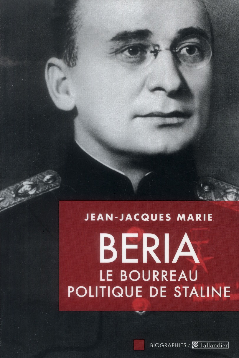 BERIA LE BOURREAU POLITIQUE DE STALINE