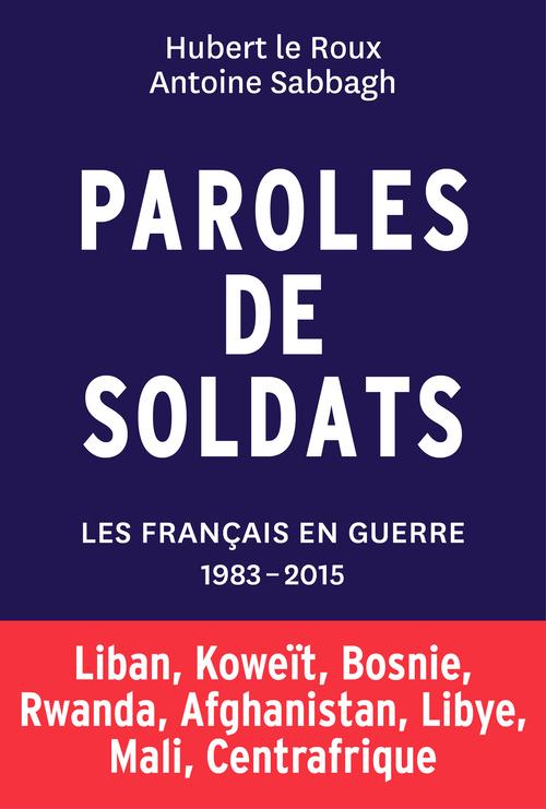 PAROLES DE SOLDATS LES FRANCAIS EN GUERRE 1983 - 2015