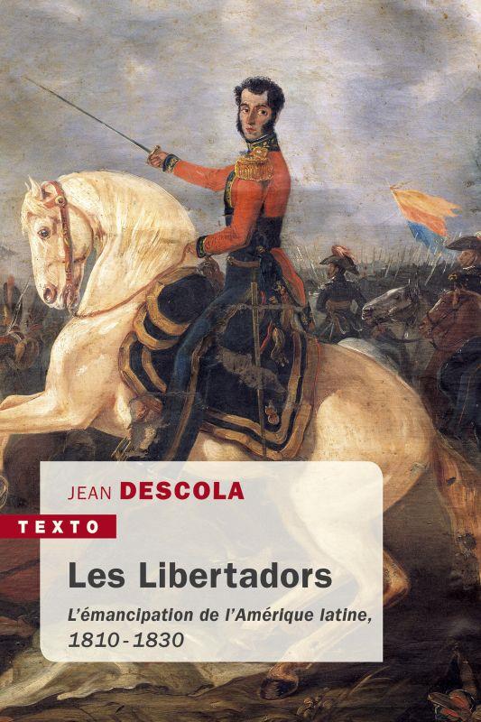 LES LIBERTADORS - L'EMANCIPATION DE L'AMERIQUE LATINE 1810-1830
