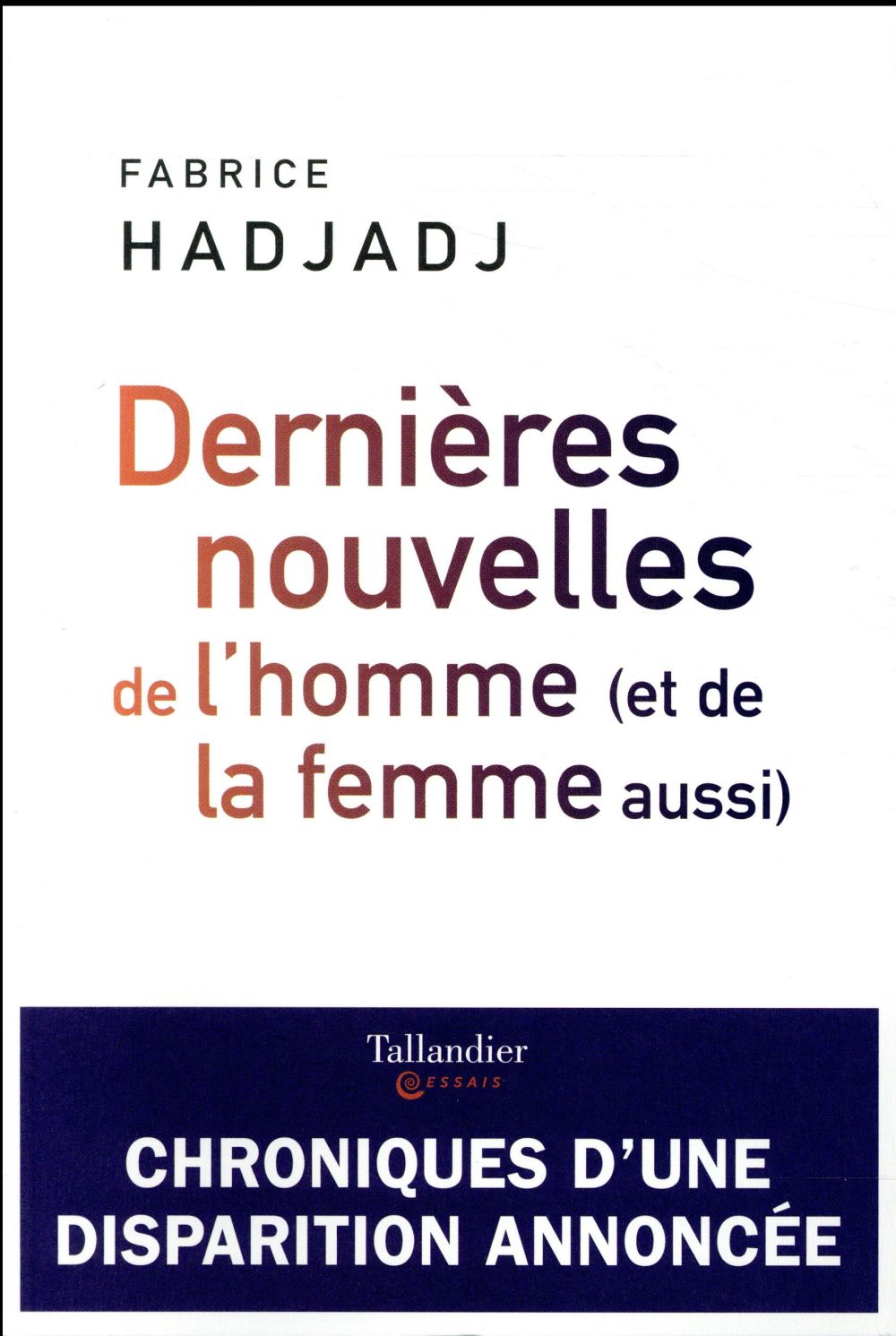 DERNIERES NOUVELLES DE L'HOMME (ET DE LA FEMME AUSSI)