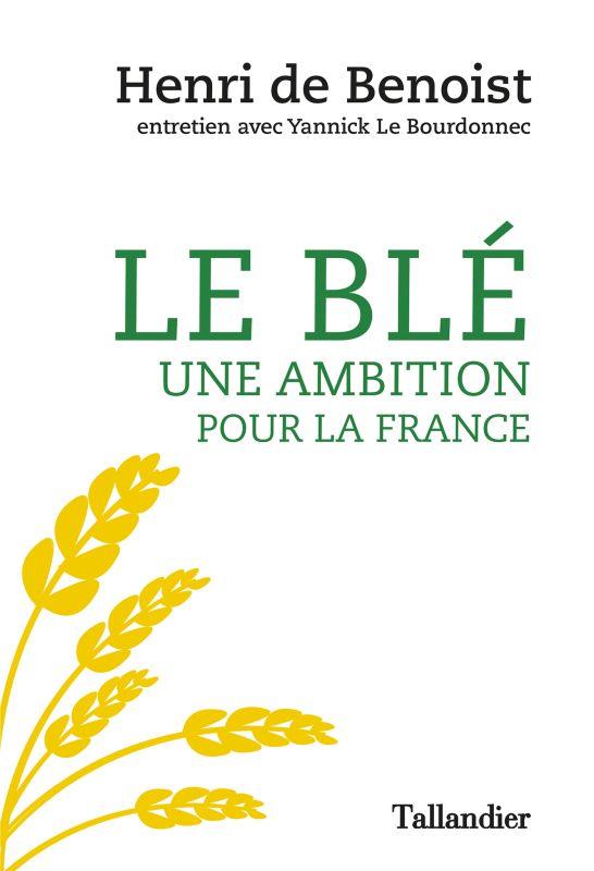 LE BLE UNE AMBITION POUR LA FRANCE - ENTRETIEN