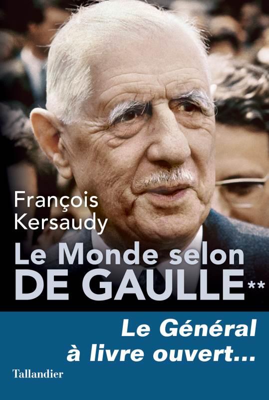 LE MONDE SELON DE GAULLE - TOME 2 - LE GENERAL A LIVRE OUVERT...