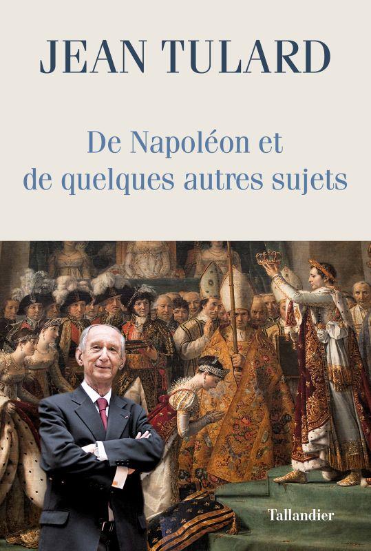 DE NAPOLEON ET DE QUELQUES AUTRES SUJETS - CHRONIQUES