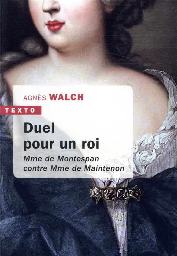 DUEL POUR UN ROI - MME DE MONTESPAN CONTRE MME DE MAINTENON