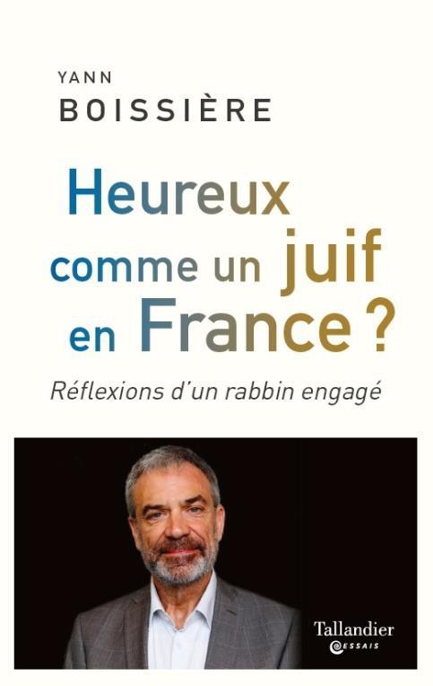 HEUREUX COMME UN JUIF EN FRANCE ? - REFLEXIONS D'UN RABBIN ENGAGE