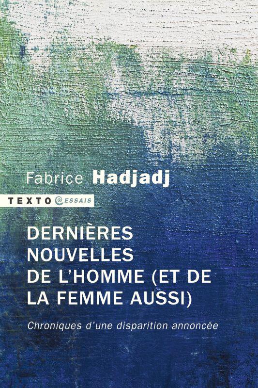 DERNIERES NOUVELLES DE L'HOMME (ET DE LA FEMME AUSSI) - CHRONIQUES D'UNE DISPARITION ANNONCEE
