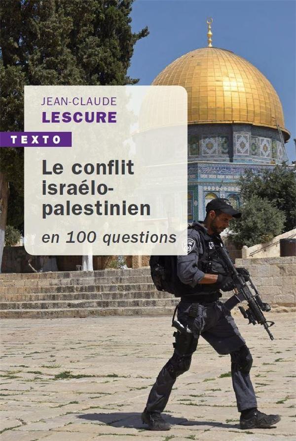 LE CONFLIT ISRAELO-PALESTINIEN EN 100 QUESTIONS