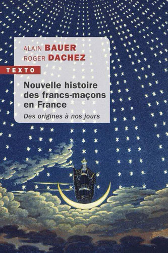 NOUVELLE HISTOIRE DES FRANCS-MACONS EN FRANCE - DES ORIGINES A NOS JOURS
