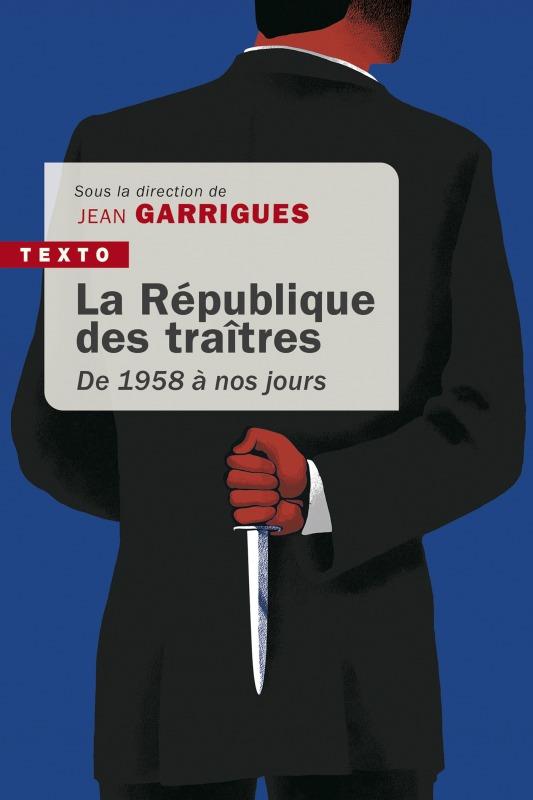 LA REPUBLIQUE DES TRAITRES - DE 1958 A NOS JOURS