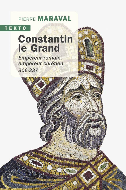CONSTANTIN LE GRAND - EMPEREUR ROMAIN, EMPEREUR CHRETIEN 306-337