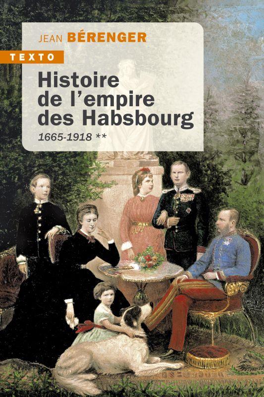 HISTOIRE DE L'EMPIRE DES HABSBOURG T2 - 1665-1918