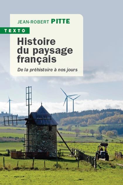 HISTOIRE DU PAYSAGE FRANCAIS - DE LA PREHISTOIRE A NOS JOURS