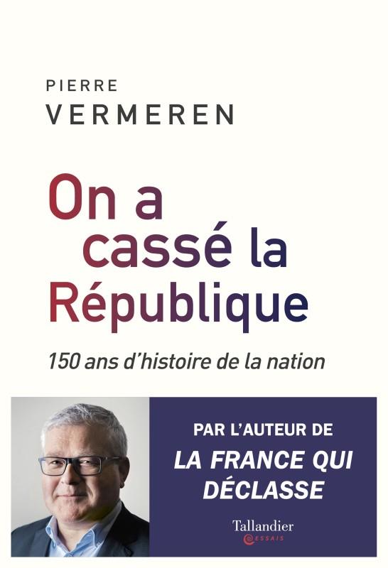 ON A CASSE LA REPUBLIQUE - 150 ANS D'HISTOIRE DE LA NATION