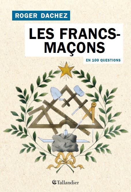 LES FRANCS-MACONS EN 100 QUESTIONS