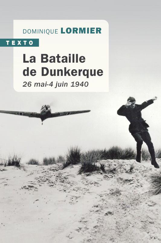 LA BATAILLE DE DUNKERQUE - 26 MAI-4 JUIN 1940