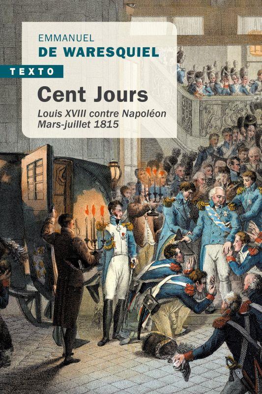 CENT JOURS - LOUIS XVIII CONTRE NAPOLEON MARS-JUILLET 1815
