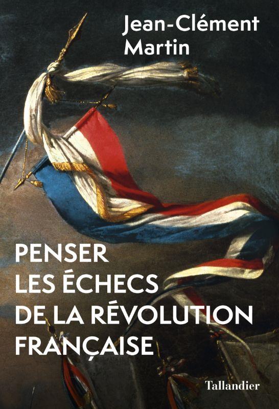 PENSER LES ECHECS DE LA REVOLUTION FRANCAISE