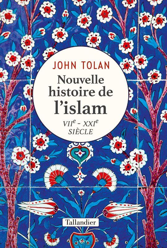 NOUVELLE HISTOIRE DE L'ISLAM - VIIE -XXIE SIECLE