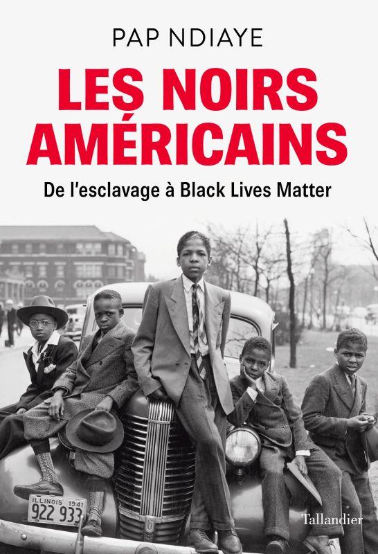 LES NOIRS AMERICAINS - DE L'ESCLAVAGE A BLACK LIVES MATTER