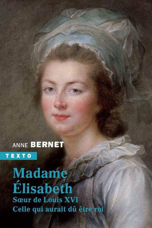 MADAME ELISABETH - SOEUR DE LOUIX XVI. CELLE QUI AURAIT DU ETRE ROI
