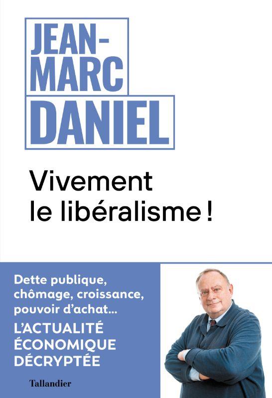 VIVEMENT LE LIBERALISME ! - L'ACTUALITE ECONOMIQUE DECRYPTEE