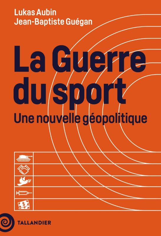 LA GUERRE DU SPORT - UNE NOUVELLE GEOPOLITIQUE