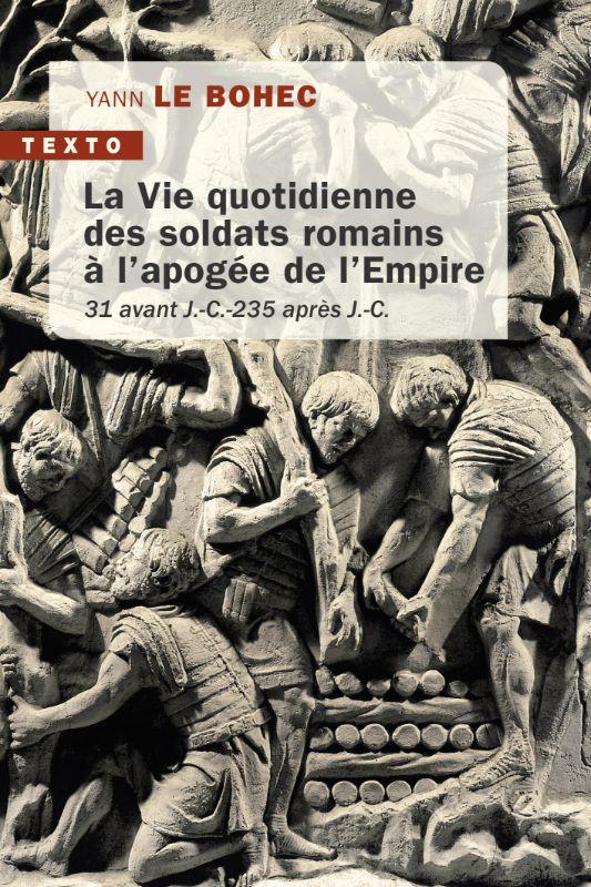 LA VIE QUOTIDIENNE DES SOLDATS ROMAINS - 31 AVANT J.C. 235 APRES J.C