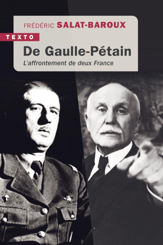 DE GAULLE-PETAIN - L'AFFRONTEMENT DE DEUX FRANCE