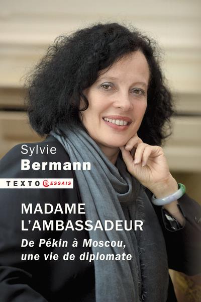 MADAME L'AMBASSADEUR - DE PEKIN A MOSCOU, UNE VIE DE DIPLOMATE