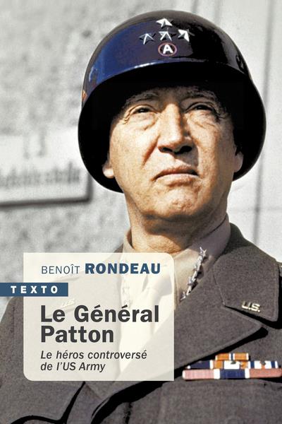 LE GENERAL PATTON - LE HEROS CONTROVERSE DE L US ARMY