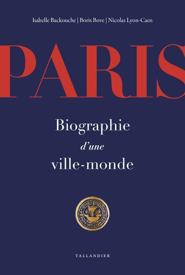 PARIS - BIOGRAPHIE D'UNE VILLE-MONDE