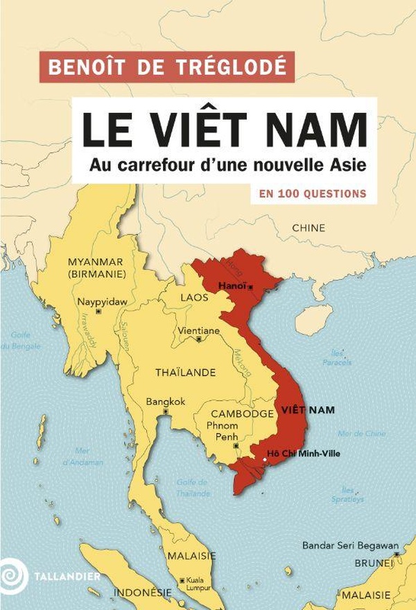 LE VIET NAM EN 100 QUESTIONS - AU CARREFOUR D'UNE NOUVELLE ASIE