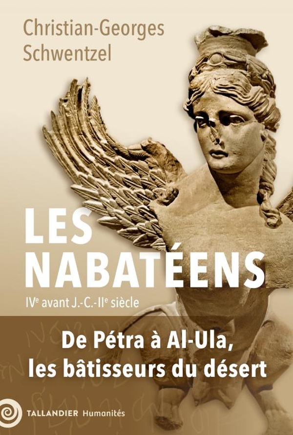 LES NABATEENS - IVE AVANT J.-C.-IIE SIECLE. DE PETRA A AL-ULA, LES BATISSEURS DU DESERT.